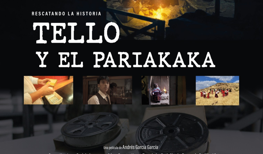 Rescatando la historia: Tello y el Pariakaka